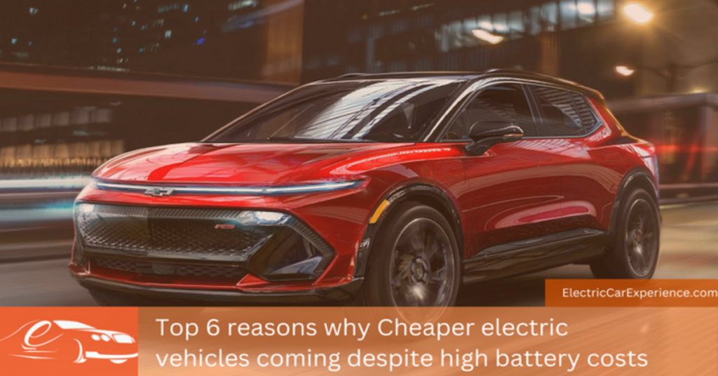 Cheaper electric cars coming despite high battery costs