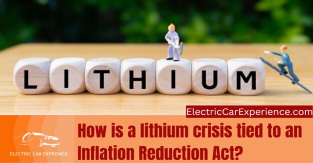 How is a Lithium Crisis Tied to an Inflation Reduction Act